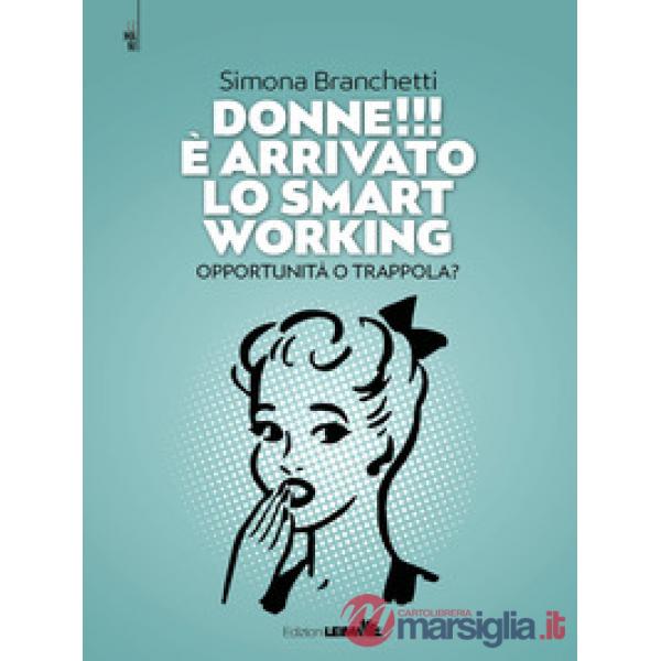 Donne!!! È arrivato lo smart working. Opportunità o trappola?