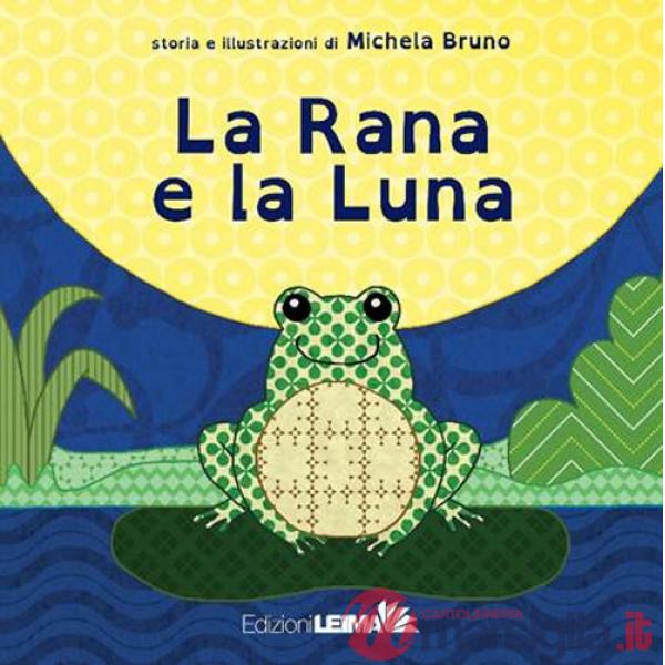 Rana e la luna. Ediz. a colori (La)