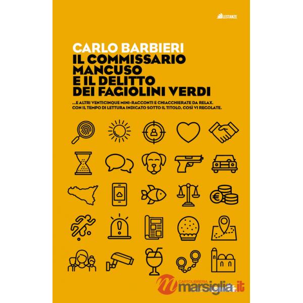 Commissario Mancuso e il delitto dei fagiolini verdi...e altri venticinque mini racconti e chiacchierate da relax. Con il tempo 