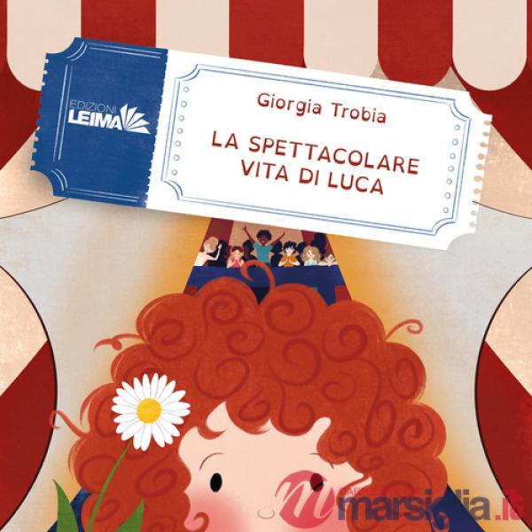 Spettacolare vita di Luca. Ediz. illustrata (La)