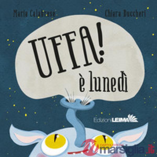 Uffa! È lunedì. Ediz. illustrata