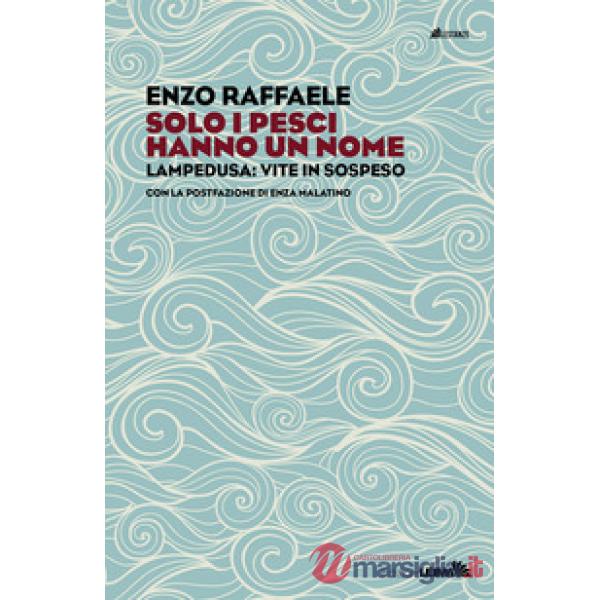 Solo i pesci hanno un nome. Enza Malatino, cuore e cure a Lampedusa