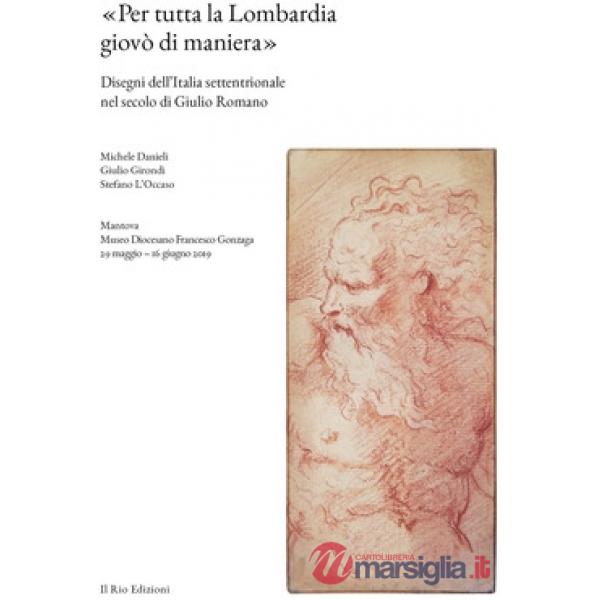 «Per tutta la Lombardia giovò di maniera». Disegni dell'Italia settentrionale ne