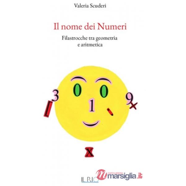 Nome dei numeri. Filastrocche tra geometria e aritmetica (Il)