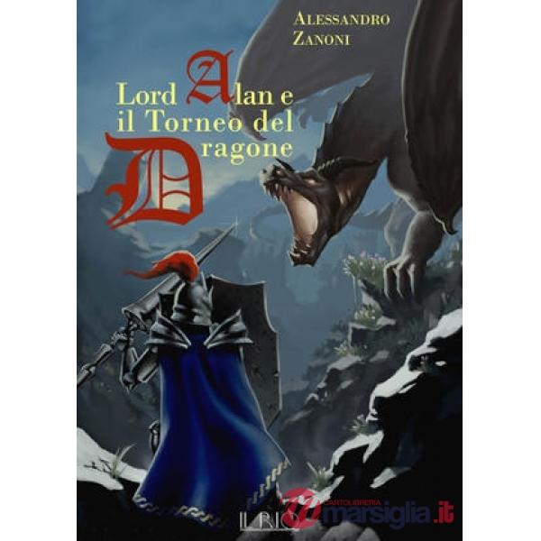 Lord Alan e il Torneo del Dragone. L'eredità del Dragone. Vol. 1