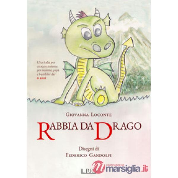 Rabbia da drago. Una fiaba per crescere insieme per mamme, papà e bambini dai 6 