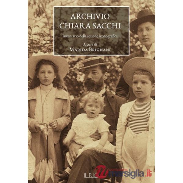 Archivio Chiara Sacchi. Inventario della sezione iconografica. Ediz. illustrata