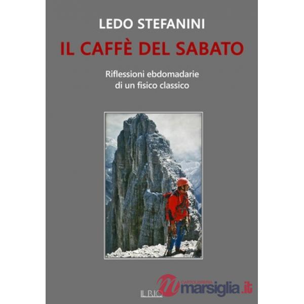 Caffè del sabato. Riflessioni ebdomadarie di un fisico classico (Il)