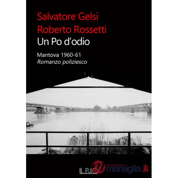 Po d'odio. Mantova 1960-61. Romanzo poliziesco (Un)