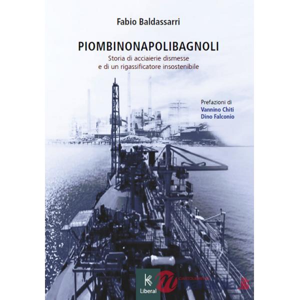 PiombinoNapoliBagnoli. Storia di acciaierie dismesse e di un rigassificatore insostenibile