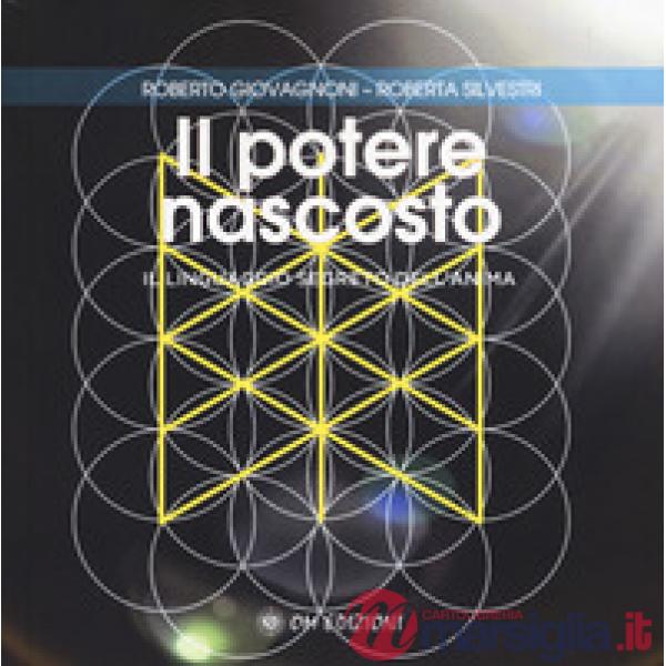 Potere nascosto. Il linguaggio segreto dell'anima (Il)