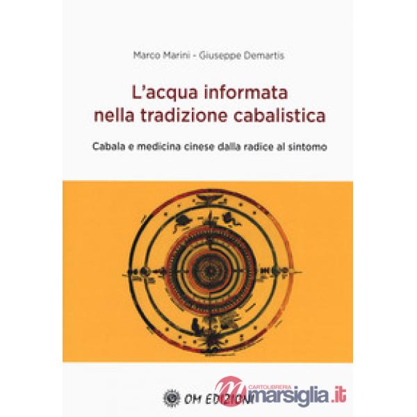 Acqua informata nella tradizione cabalistica. Cabala e medicina cinese dalla radice al sintomo (L')