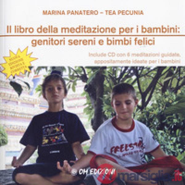 Libro della meditazione per i bambini: genitori sereni e bimbi felici. Nuova ediz. Con CD-Audio (Il)