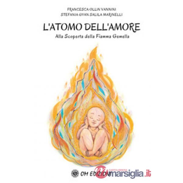 Atomo dell'amore alla scoperta della Fiamma Gemella Francesca (L')