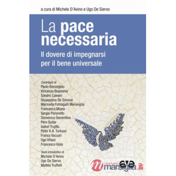 Pace necessaria. Il dovere di impegnarsi per il bene universale (La)