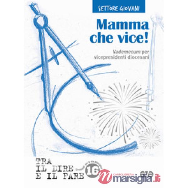 Mamma che vice! Vademecum per vicepresidenti diocesani