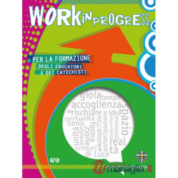Work in progress. Per la formazione degli educatori e dei catechisti 2017/2018
