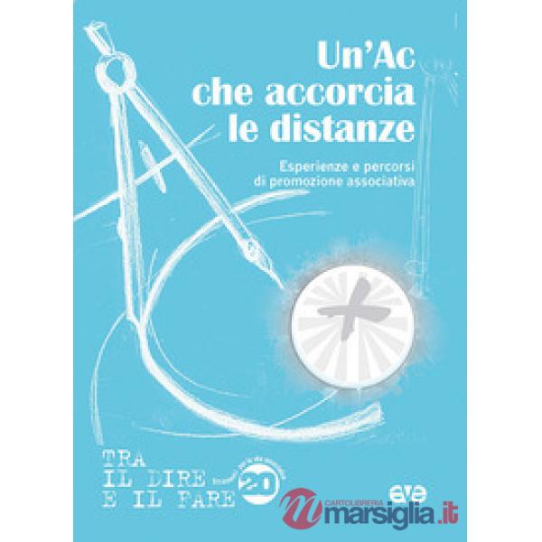 AC che accorcia le distanze. Esperienze e percorsi di promozione associativa (Un