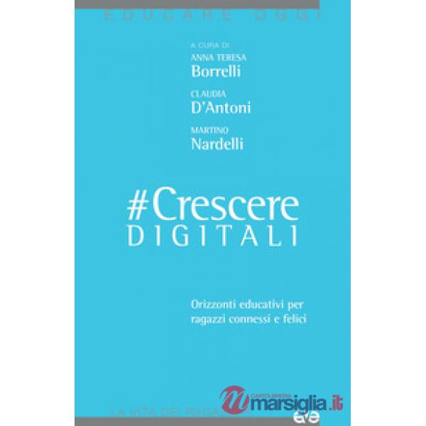 CrescereDigitali. Orizzonti educativi per ragazzi connessi e felici
