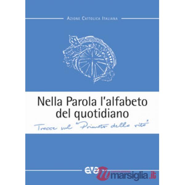 Nella parola l'alfabeto quotidiano. Tracce sul «primato della vita»