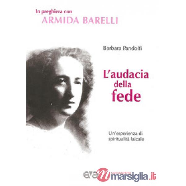 Audacia della fede. Un'esperienza di spiritualità laicale (L')