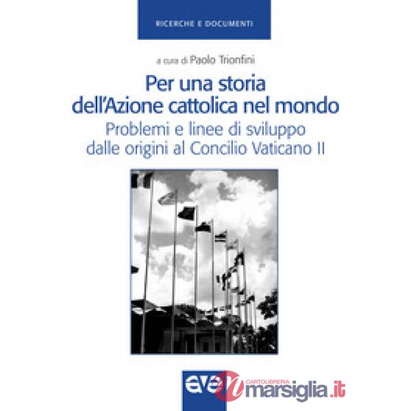 Per una storia dell'Azione cattolica nel mondo. Problemi e linee di sviluppo dal