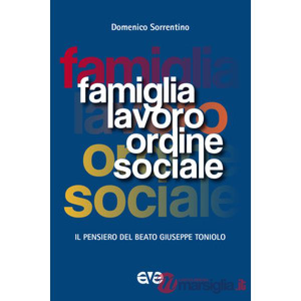 Famiglia, lavoro, ordine sociale. Il pensiero del beato Giuseppe Toniolo