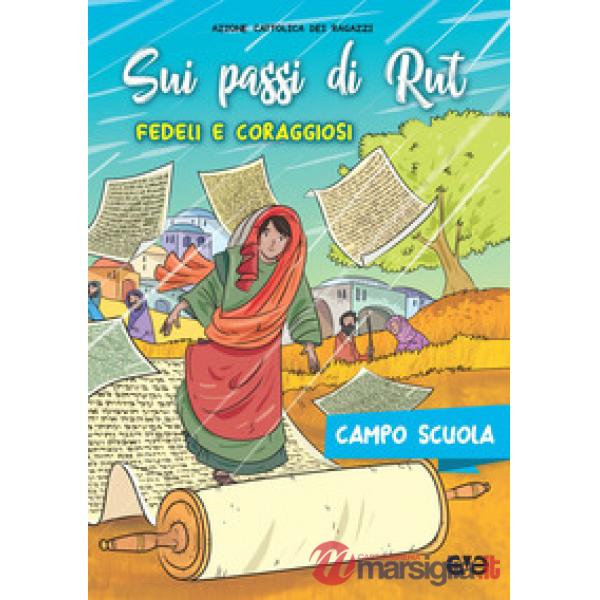 Sui passi di Rut. Fedeli e coraggiosi. Campo scuola 2018