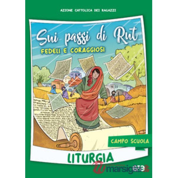 Sui passi di Rut. Fedeli e coraggiosi. Liturgia. Campo scuola