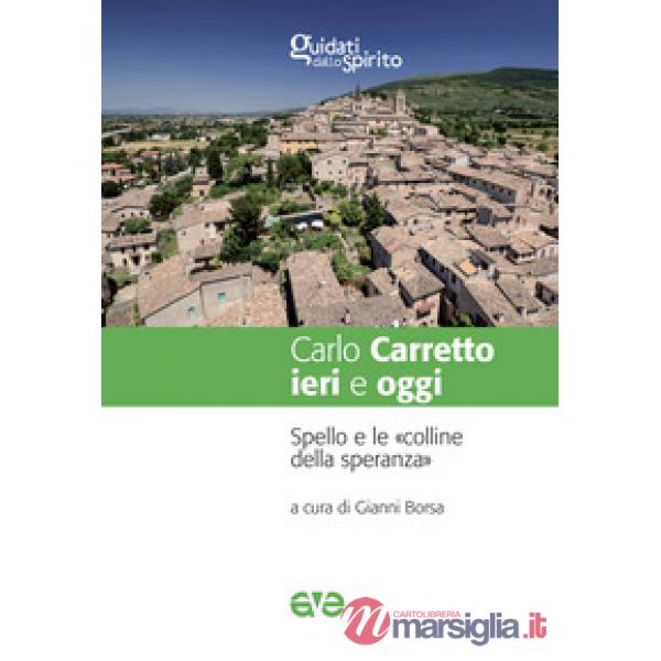 Carlo Carretto ieri e oggi. Spello e le «colline della speranza»