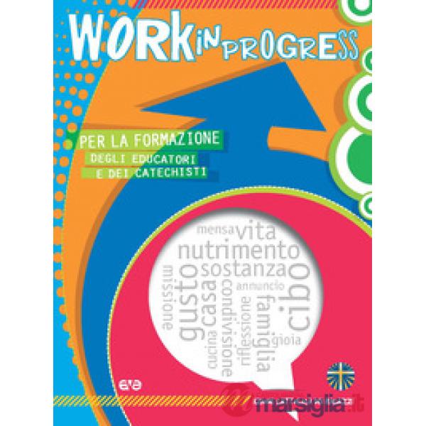 Work in progress. Per la formazione degli educatori e dei catechisti 2018