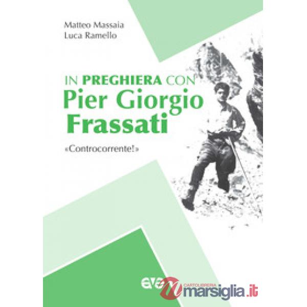 In preghiera con Piergiorgio Frassati. «Controcorrente!»