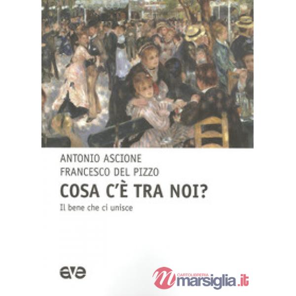 Cosa c'e tra noi? il bene che unisce