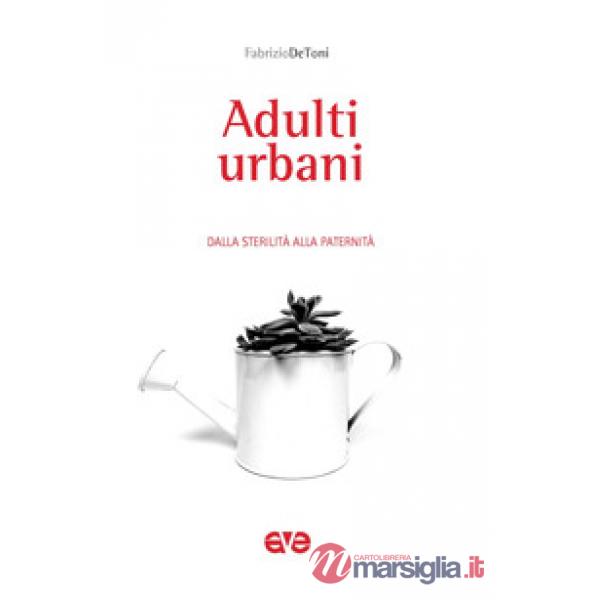 Adulti urbani. Dalla sterilità alla paternità