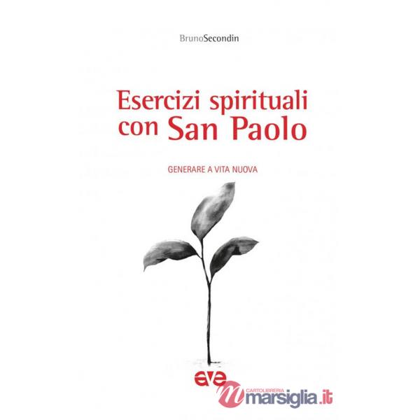 Esercizi spirituali con San Paolo. Generare a vita nuova
