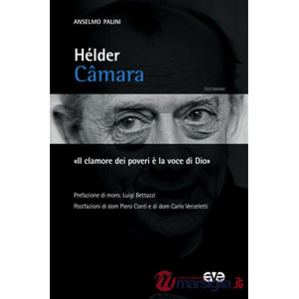 Hélder Câmara. «Il clamore dei poveri è la voce di Dio»
