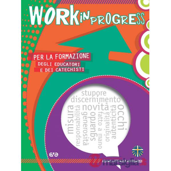 Work in progress. Per la formazione degli educatori e dei catechisti 2021/2022