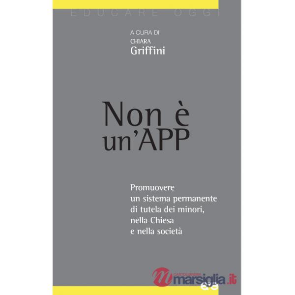 Non è un'App. Promuovere un sistema permanente di tutela dei minori, nella Chiesa e nella società