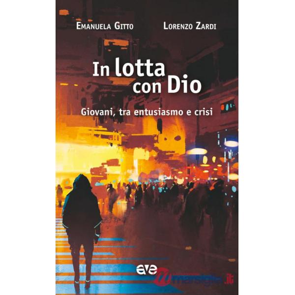 In lotta con Dio. Giovani, tra entusiasmo e crisi