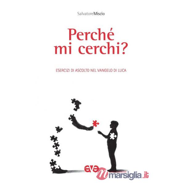 Perché mi cerchi? Esercizi in ascolto del vangelo di Luca