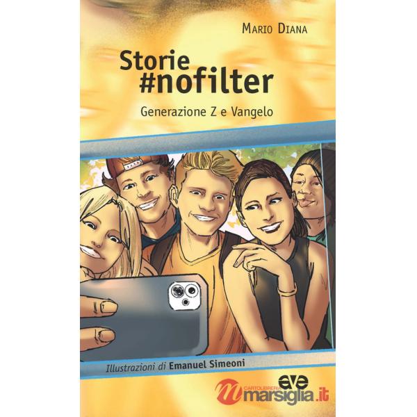 Storie nofilter. Generazione Z e Vangelo. Ediz. illustrata