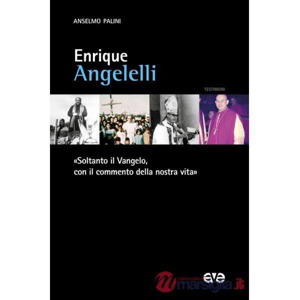 Enrique Angelelli. «Soltanto il Vangelo, con il commento della nostra vita»