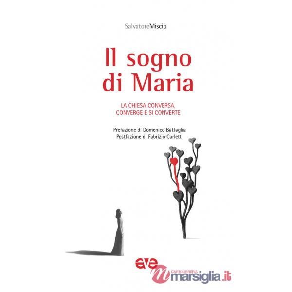 Sogno di Maria. La Chiesa conversa, converge e si converte (Il)