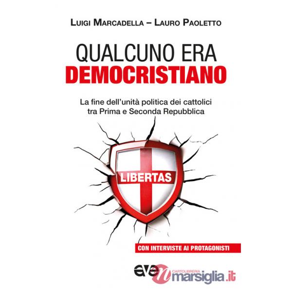 Qualcuno era democristiano. La fine dell'unità politica dei cattolici tra prima e seconda repubblica