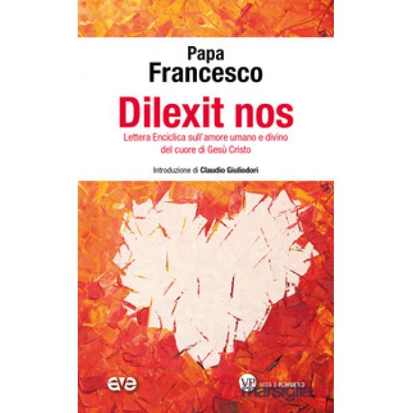 Dilexit nos. Lettera Enciclica sull'amore umano e divino del cuore di Gesù Cristo