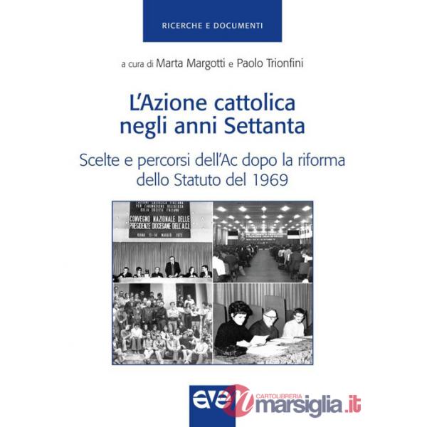 Azione cattolica negli anni settanta. Scelte e percorsi dell'Ac dopo la riforma dello Statuto del 1969