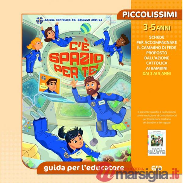 C'è spazio per te! Piccolissimi. Guida per l'educatore piccolissimi