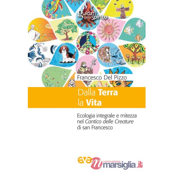 Dalla terra la vita. Ecologia integrale e mitezza nel cantico delle Creature di san Francesco