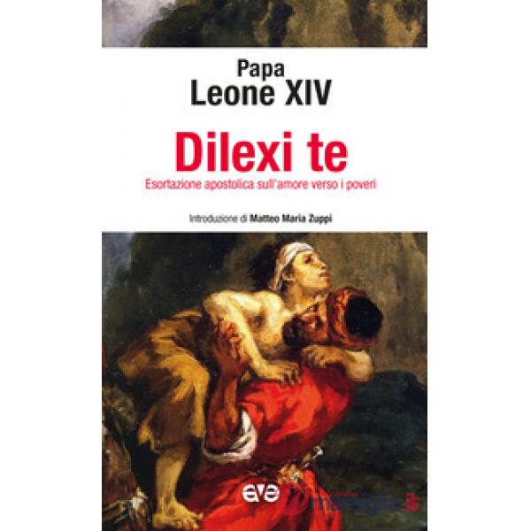 Dilexi te. Esortazione apostolica sull'amore verso i poveri