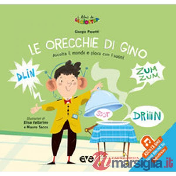 Orecchie di Gino. Ascolta il mondo e gioca con i suoni. Ediz. a colori. Con File audio online (Le)